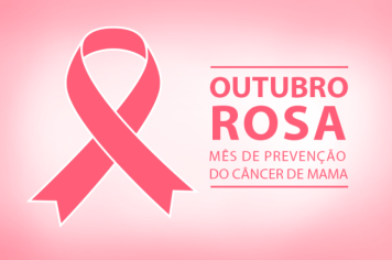 Outubro Rosa - Mês de conscientização sobre o Câncer de Mama