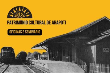 Projeto promove eventos gratuitos sobre o Patrimônio Cultural de Arapoti