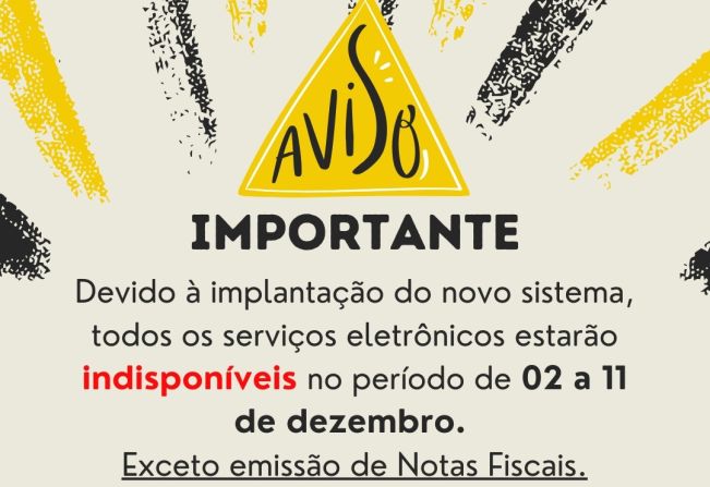 IMPLANTAÇÃO DE NOVO SISTEMA SUSPENDE SERVIÇOS TEMPORARIAMENTE