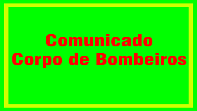 Comunicado do Corpo de Bombeiros